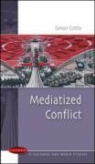Simon Cottle - Mediatized Conflicts