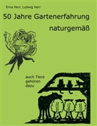 Ern Herr, Erna Herr, Ludwig Herr - 50 Jahre Gartenerfahrung - naturgemäss