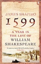James Shapiro - 1599: A Year in the Life of William Shakespeare