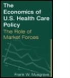 Frank W. Musgrave, Musgrave Frank W. - Economics of U.s. Health Care Policy