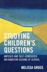Melissa Gross, Melissa R. Gross - Studying Children's Questions