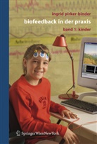Ingrid Pirker-Binder - Biofeedback in der Praxis: Biofeedback in der Praxis. Bd.1