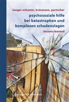 Mario Krüsmann, Marion Krüsmann, Brigitte Lueger-Schuster, Katharina Purtscher - Psychosoziale Hilfe bei Katastrophen und komplexen Schadenslagen