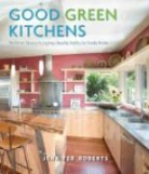 Jennifer Roberts, Linda Svendsen - Good Green Kitchens