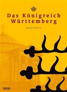 Helmut Engisch - Das Königreich Württemberg