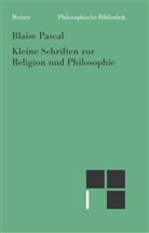 Blaise Pascal, Albert Raffelt - Kleine Schriften zur Religion und Philosophie