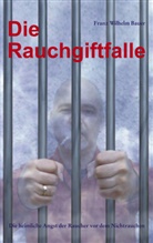 Franz W Bauer, Franz W. Bauer, Franz Wilhelm Bauer - Die Rauchgiftfalle