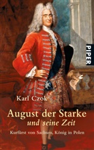 Karl Czok - August der Starke und seine Zeit