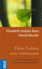 David Kessler, Elisabeth Kübler-Ross - Dem Leben neu vertrauen