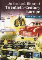 Ivan T Berend, Ivan T. Berend - An Economic History of Twentieth-Century Europe