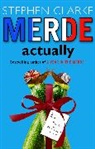 Stephen Clarke - Merde Actually