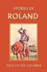 H. Marshall, H. E. Marshall, L. Luard, L. D. Luard - Stories of Roland Told to the Children (Yesterday's Classics)