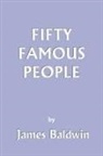 James Baldwin - Fifty Famous People (Yesterday's Classics)