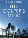 Bob Cullen, ROTELLA, Bob Rotella, Dr. Bob Rotella - The Golfer's Mind