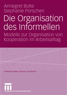 Annegre Bolte, Annegret Bolte, Stephanie Porschen - Die Organisation des Informellen