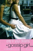 Cecily von Ziegesar, Cecily Von Ziegesar - Gossip Girl - Bd. 9: Onyl in Your Dreams