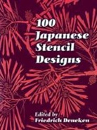 Friedrich Deneken, Friedrich (EDT) Deneken, Friedrich Deneken - 100 Japanese Stencil Designs