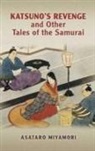 Asataro Miyamori - Katsuno's Revenge And Other Tales of the Samurai