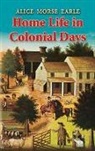 Alice Earle, Alice Morse Earle - Home Life in Colonial Days
