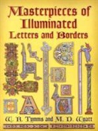 W. R. Tymms, W. R. Wyatt Tymms, W.R. Tymms, W.r. Wyatt Tymms, M. D. Wyatt, M. Digby Wyatt... - Masterpieces of Illuminated Letters and Borders