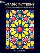 A. G. Smith, Albert G. Smith - Arabic Patterns Stained Glass Coloring Book