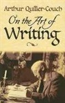 Arthur Quiller-Couch, Arthur Thomas Quiller-Couch, Sir Quiller-Couch, Sir Arthur Quiller-Couch - On the Art of Writing