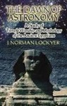 J Norman Lockyer, J. Norman Lockyer, J. Norman/ Santillana Lockyer - The Dawn of Astronomy