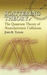 John R Taylor, John R. Taylor - Scattering Theory