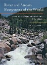Kenneth Cummins, Colbert Cushing, Colbert E. Cushing, et al, Kenneth W. Cummins, Cummins Kenneth W.... - River and Stream Ecosystems of the World