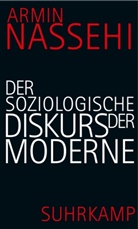 Armin Nassehi - Der soziologische Diskurs der Moderne