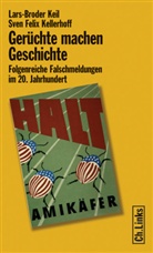 Lars B Keil, Lars-Broder Keil, Kellerhoff, Sven F Kellerhoff, Sven F. Kellerhoff, Sven Felix Kellerhoff - Gerüchte machen Geschichte