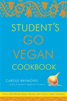 Carole Raymond, Raymond Carole - Student's Go Vegan Cookbook