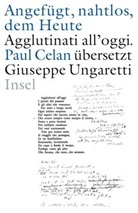 Pau Celan, Paul Celan, Giuseppe Ungaretti, Pete Gossens, Peter Gossens, Peter Grossens - Angefügt, nahtlos, ans Heute. Agglutinati all'oggi