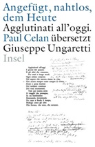 Pau Celan, Paul Celan, Giuseppe Ungaretti, Pete Gossens, Peter Goßens, Peter Grossens - Angefügt, nahtlos, ans Heute. Agglutinati all'oggi