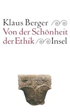 Klaus Berger - Von der Schönheit der Ethik