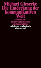 Michael Giesecke - Die Entdeckung der kommunikativen Welt