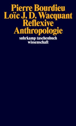 Pierr Bourdieu, Pierre Bourdieu, Loic Wacquant, Loïc J D Wacquant, Loic J. D. Wacquant, Loïc J. D. Wacquant... - Reflexive Anthropologie