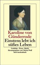 Karoline von Günderrode, Christ Wolf, Christa Wolf - Einstens lebt ich süßes Leben