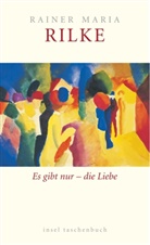 Rainer M Rilke, Rainer M. Rilke, Rainer Maria Rilke, Ulric Baer, Ulrich Baer - Es gibt nur  - die Liebe