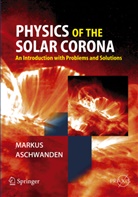 Markus Aschwanden, Markus J. Aschwanden - Physics of the Solar Corona