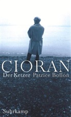 Patrice Bollon - Cioran, der Ketzer