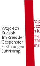 Wojciech Kuczok - Im Kreis der Gespenster