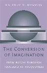 Matthew W. Maguire - Conversion of Imagination
