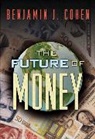 Benjamin Cohen, Benjamin J. Cohen - The Future of Money