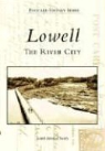 Lowell Historical Society, The Lowell Historical Society - Lowell: The River City