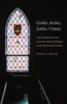 Ryan K. Smith - Gothic Arches, Latin Crosses