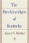 James C Klotter, James C. Klotter - Breckinridges of Kentucky