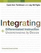 Jay McTighe, Carol A. Tomlinson, Carol Ann Tomlinson, Carol Ann/ McTighe Tomlinson - Integrating Differentiated Instruction & Understanding by Design