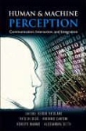 Di Gesu Vito, Virginio Cantoni, Vito Di Gesu, Roberto Marmo, Alessandra Setti, Sergio Vitulano - Human and Machine Perception: Communication, Interaction, and Integration