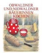 Bäuerinnenverband Nidwalden, Landfrauenverband Obwalden, RedaktionLandfrauenkochen - Obwaldner und Nidwaldner Bäuerinnen kochen